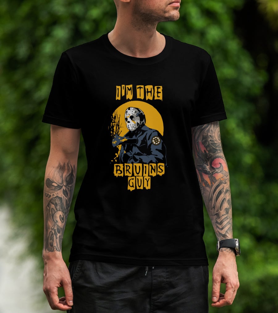 I'm The Bruins Guy Jason Voorhees Boston Hockey Bruins T-Shirt