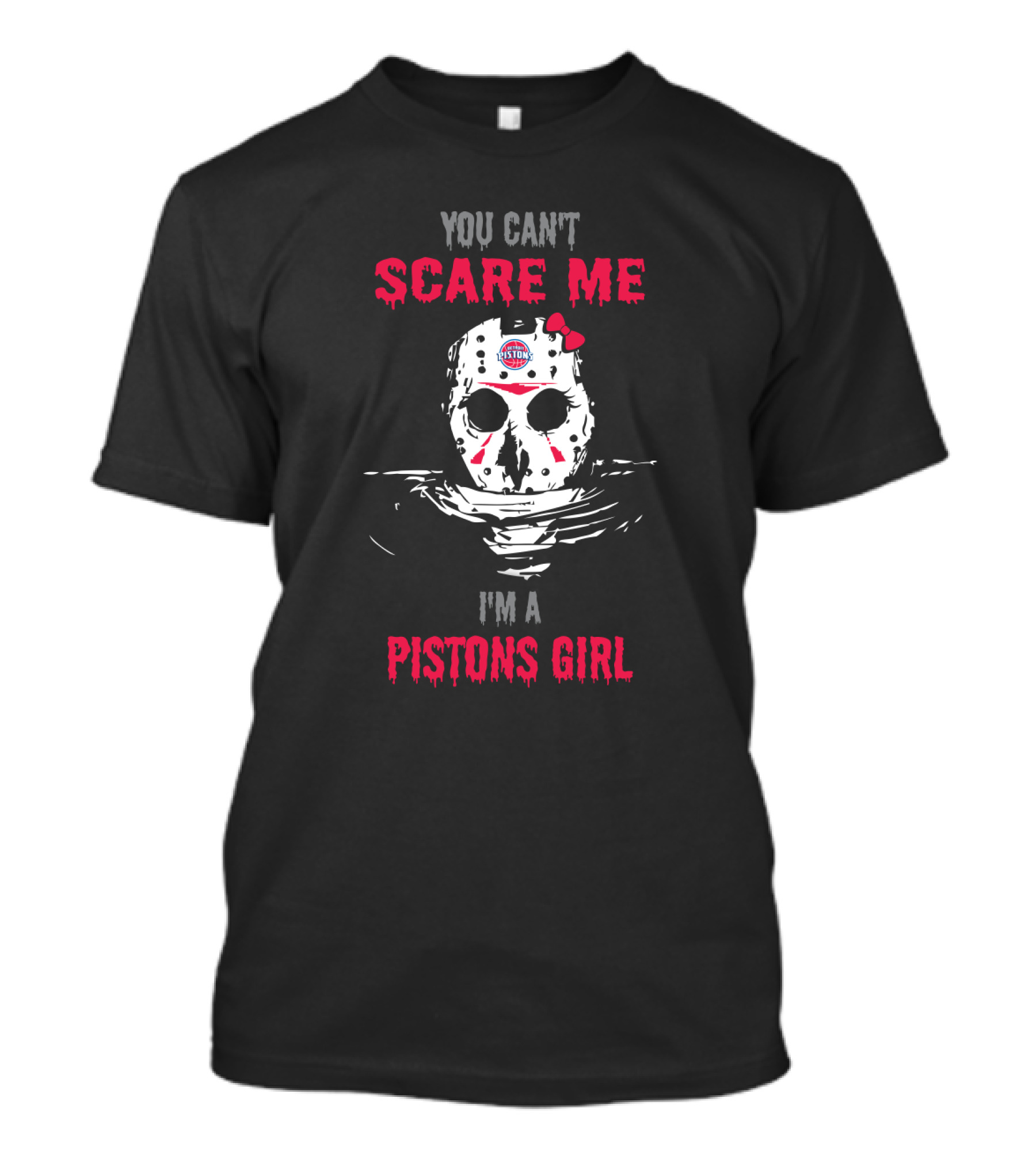 You Can't Scare Me I'm A Pistons Girl Jason Mask T-Shirt