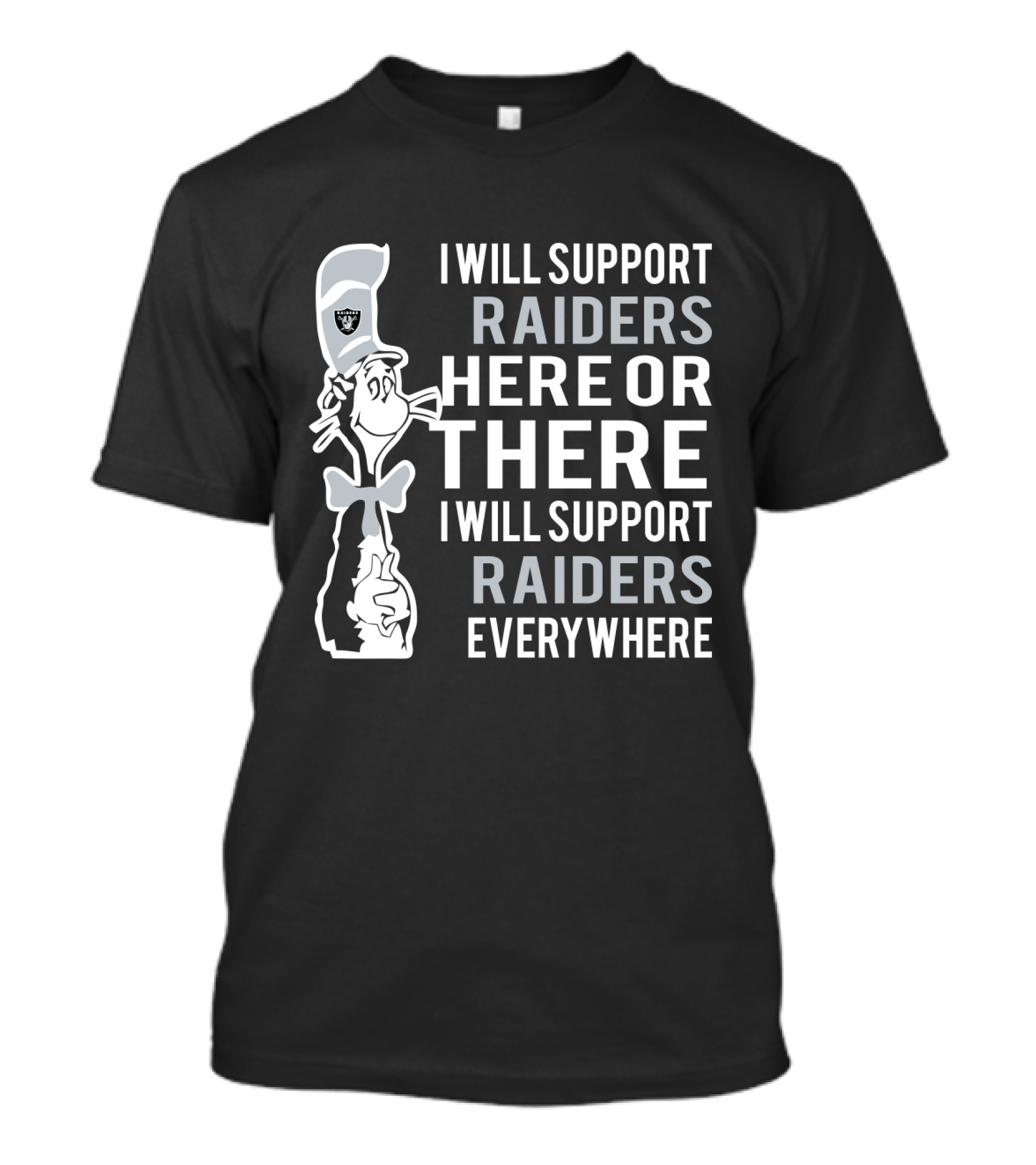 I Will Support Raiders Here Or There I Will Support Raiders Everywhere Dr Seuss Cat And Oakland Raiders Fans T-Shirt