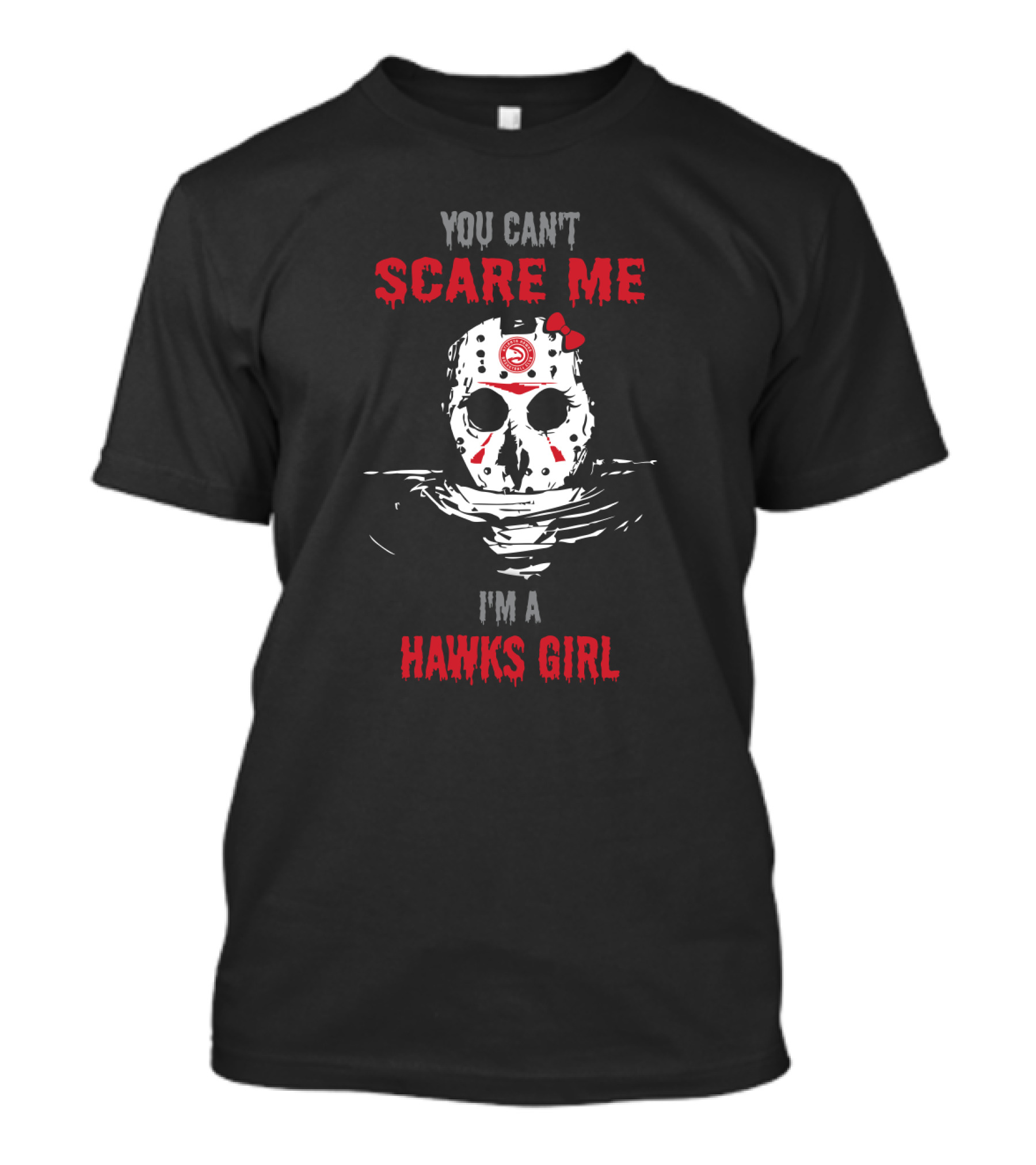 You Can't Scare Me I'm A Hawks Girl Jason Voorhees Atlanta T-Shirt
