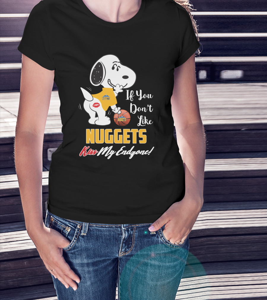 Snoopy Nuggets Basketball If You Don't Like Nuggets Kiss My Endzone T-Shirt