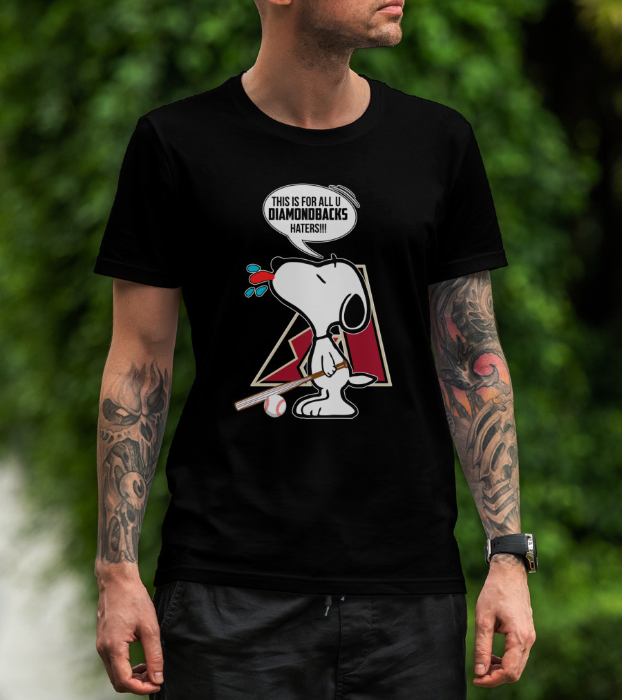 Snoopy Diamondbacks Fans This Is For All U Haters T-Shirt