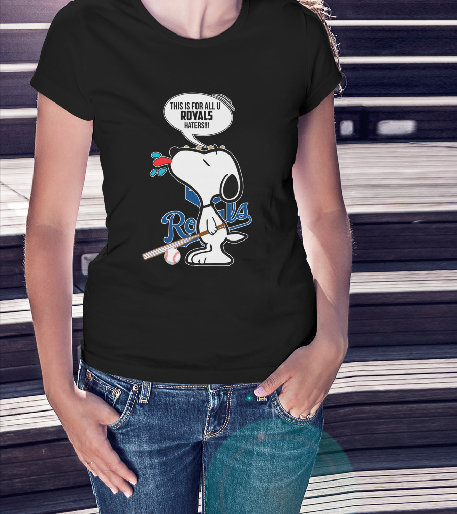 Snoopy This Is For All U Royals Haters Kansas City Royals Fans T-Shirt