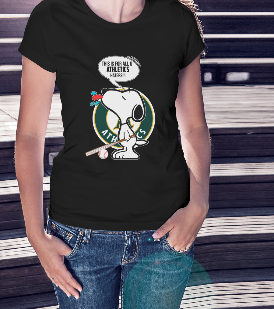 Snoopy Oakland Athletics Fans This Is For All U Athletics Haters T-Shirt
