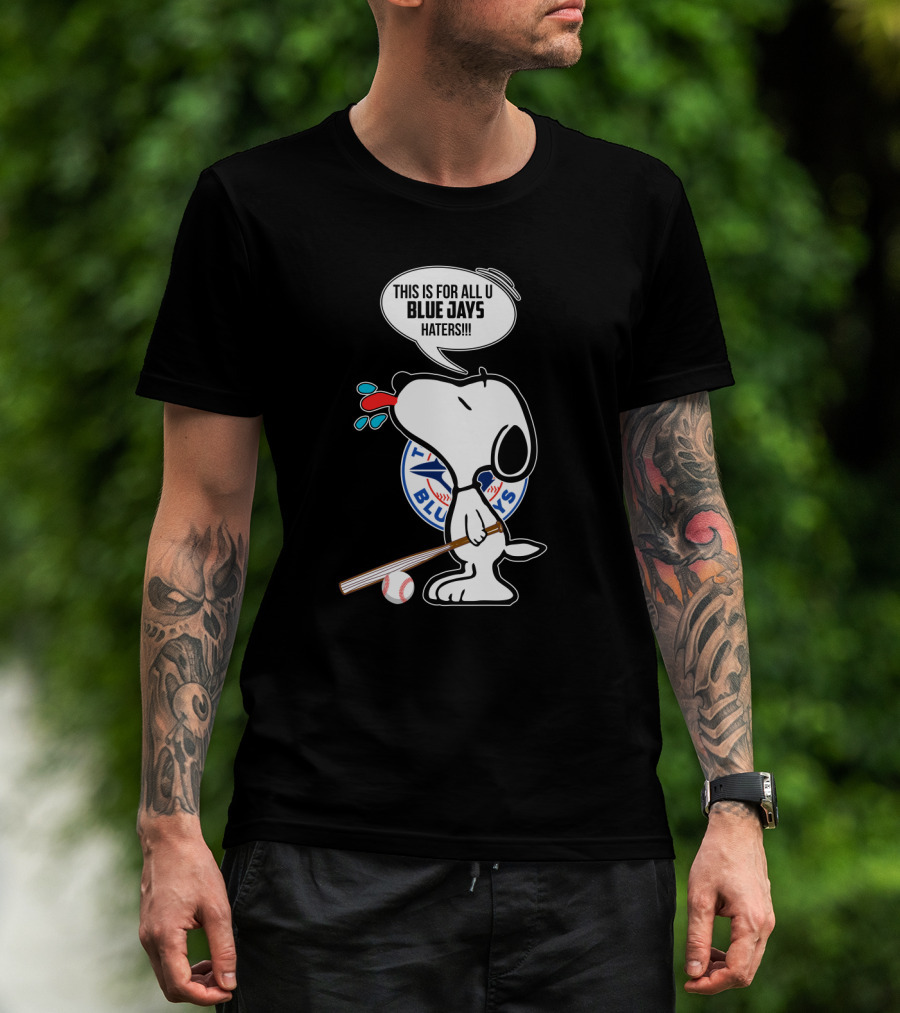 Snoopy This Is For All U Blue Jays Haters Toronto Blue Jays Fans T-Shirt