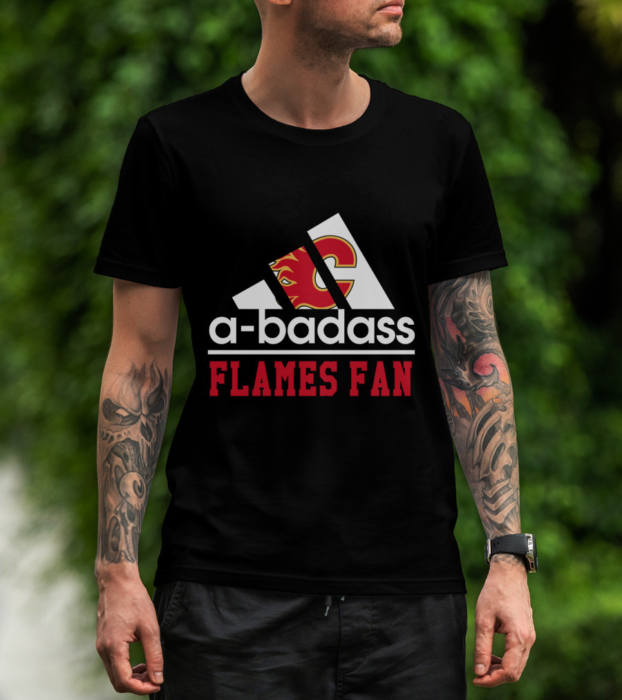 A-Badass Calgary Flames Fan Flames Fan T-Shirt