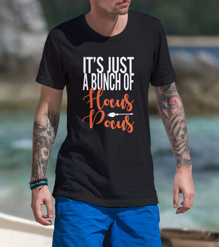 It's Just A Bunch Of Hocus Pocus Broomstick T-Shirt