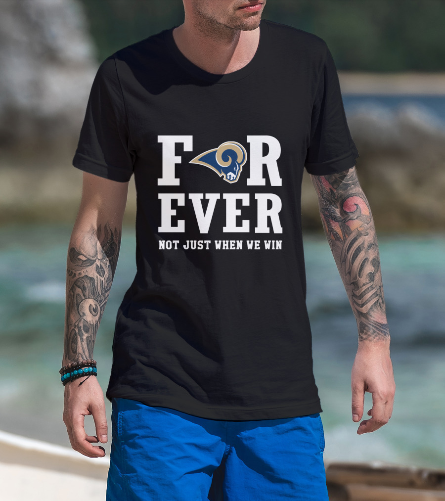 Los Angeles Rams Forever Not Just When We Win T-Shirt