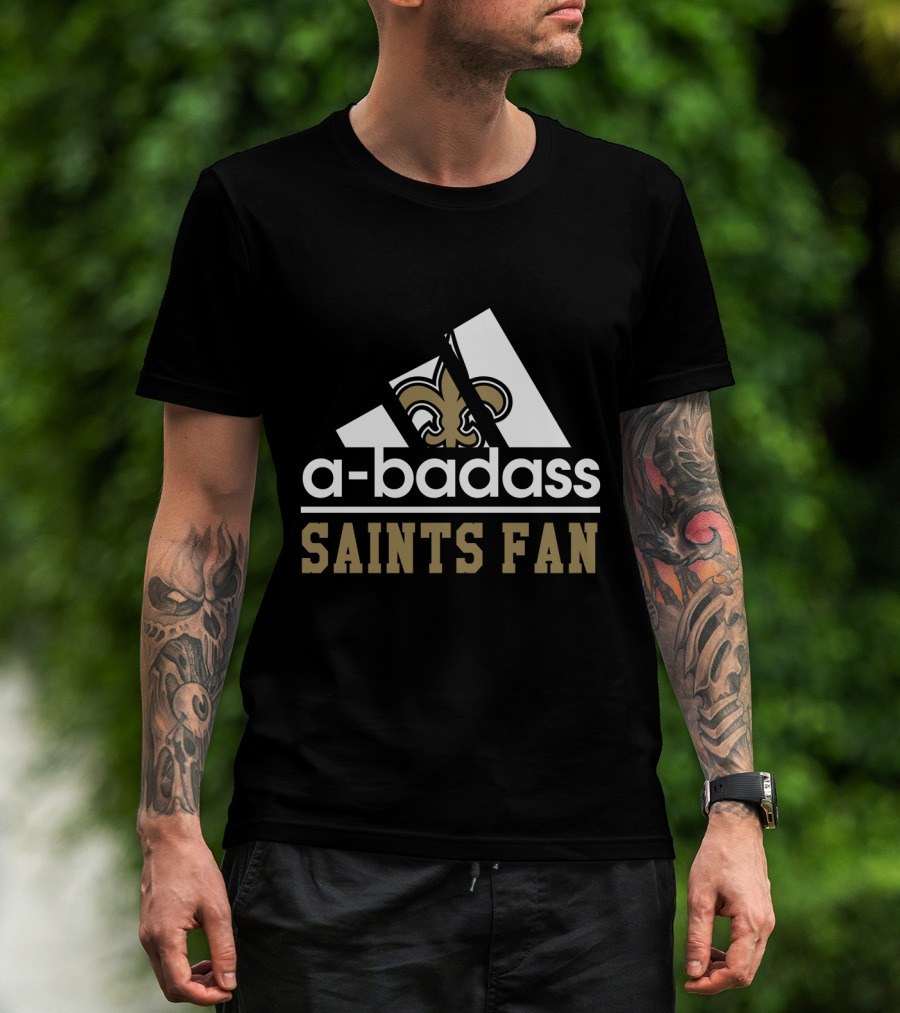 A-Badass Saints Fan New Orleans Saints Cool For Fans T-Shirt