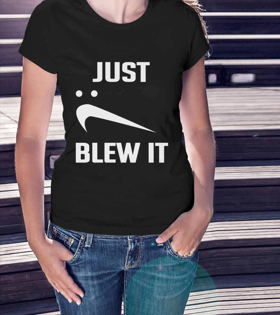 Just Blew It Nike Parody Swoosh T-Shirt