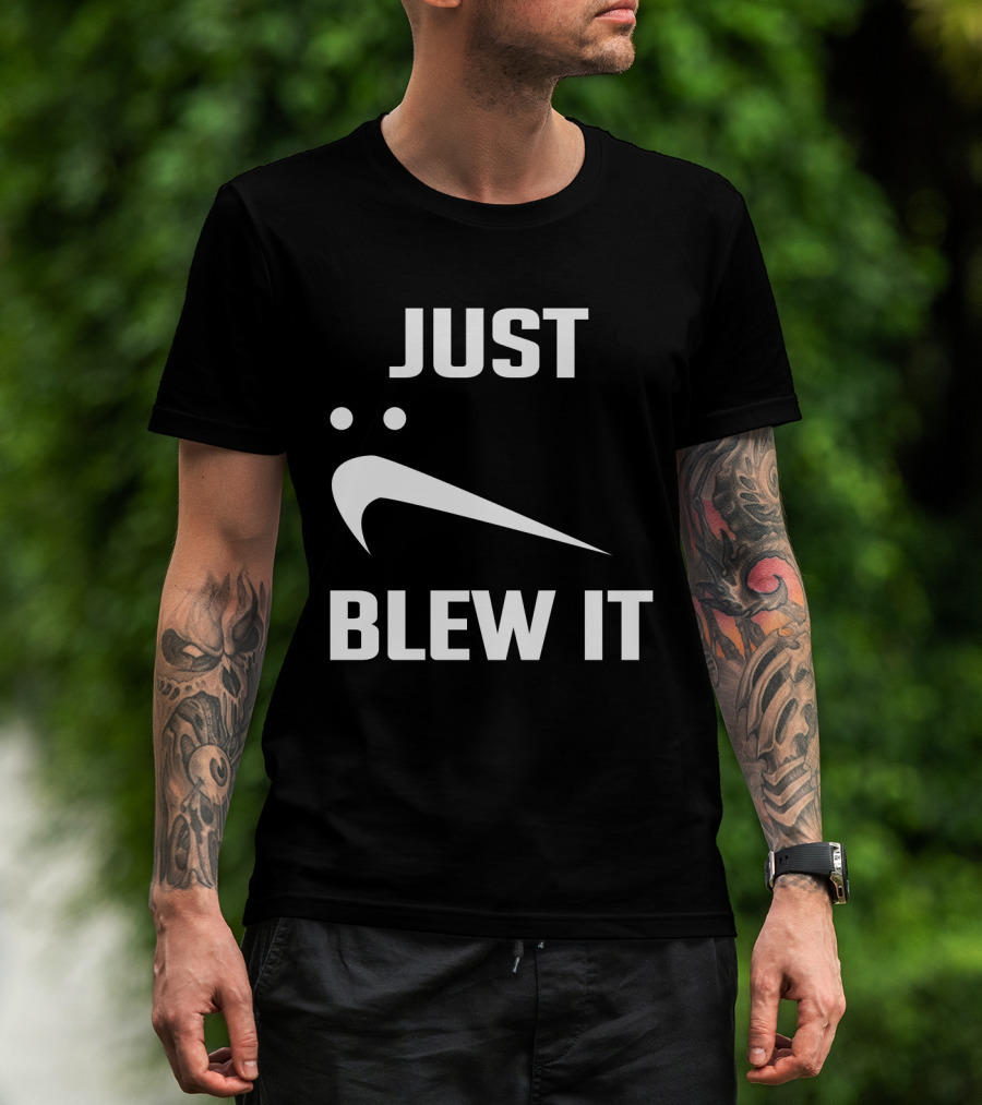Just Blew It Nike Parody Swoosh T-Shirt
