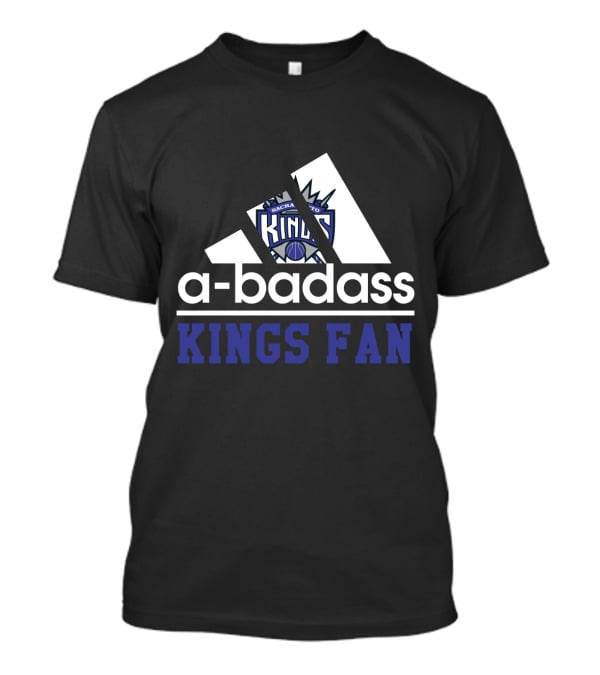 Sacramento Kings A-Badass Kings Fan T-Shirt