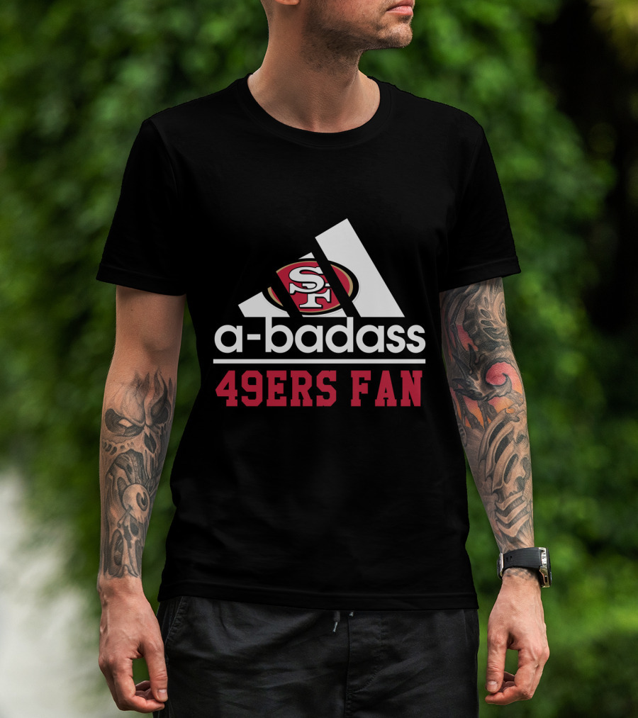 49ers Fan San Francisco A-Badass T-Shirt