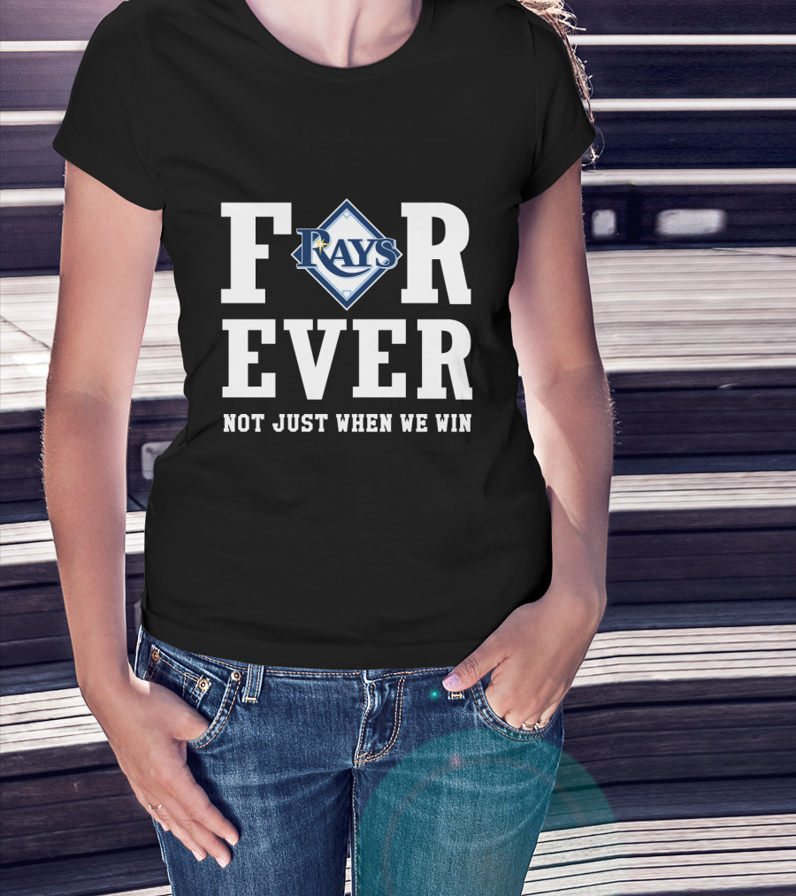 Tampa Bay Rays Forever Not Just When We Win T-Shirt