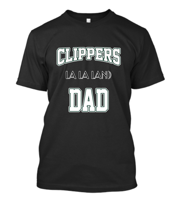 Clippers La La Land Dad T-Shirt