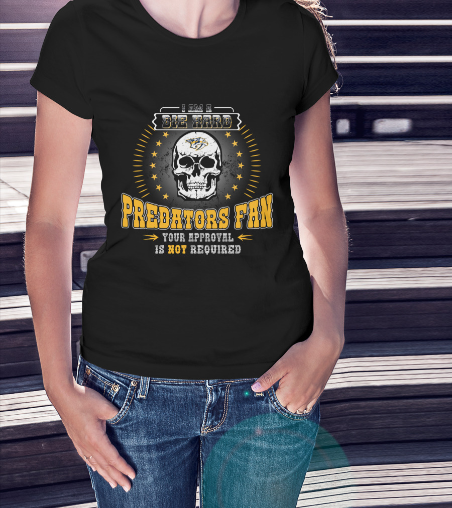 Die Hard Nashville Predators Fan Skull Design Your Approval Is Not Required T-Shirt