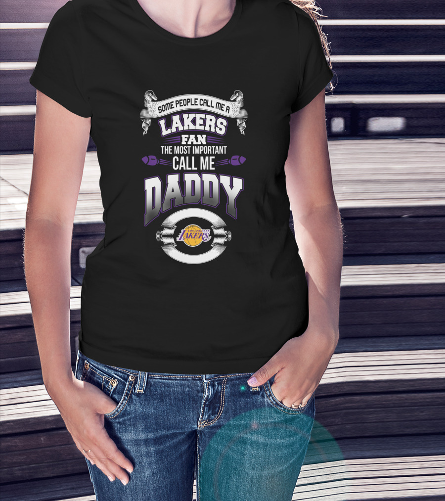 Some People Call Me A Lakers Fan The Most Important Call Me Daddy Father's Day Los Angeles Lakers T-Shirt