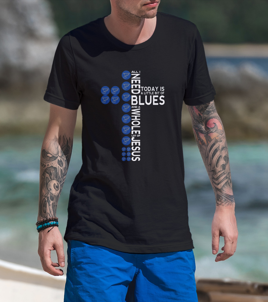 Today Is A Little Bit Of Blues And A Whole Lot Of Jesus T-Shirt