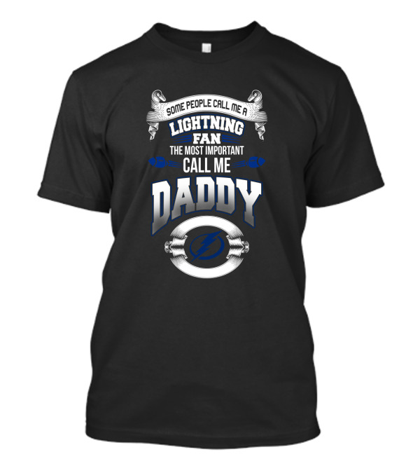 Some People Call Me A Lightning Fan The Most Important Call Me Daddy T-Shirt