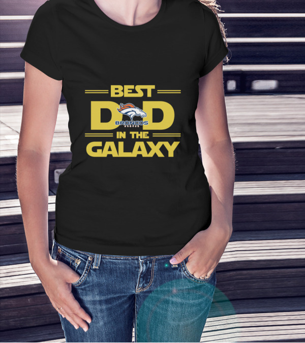 Best Dad Denver Broncos In The Galaxy T-Shirt