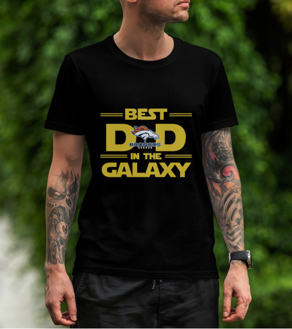 Best Dad Denver Broncos In The Galaxy T-Shirt