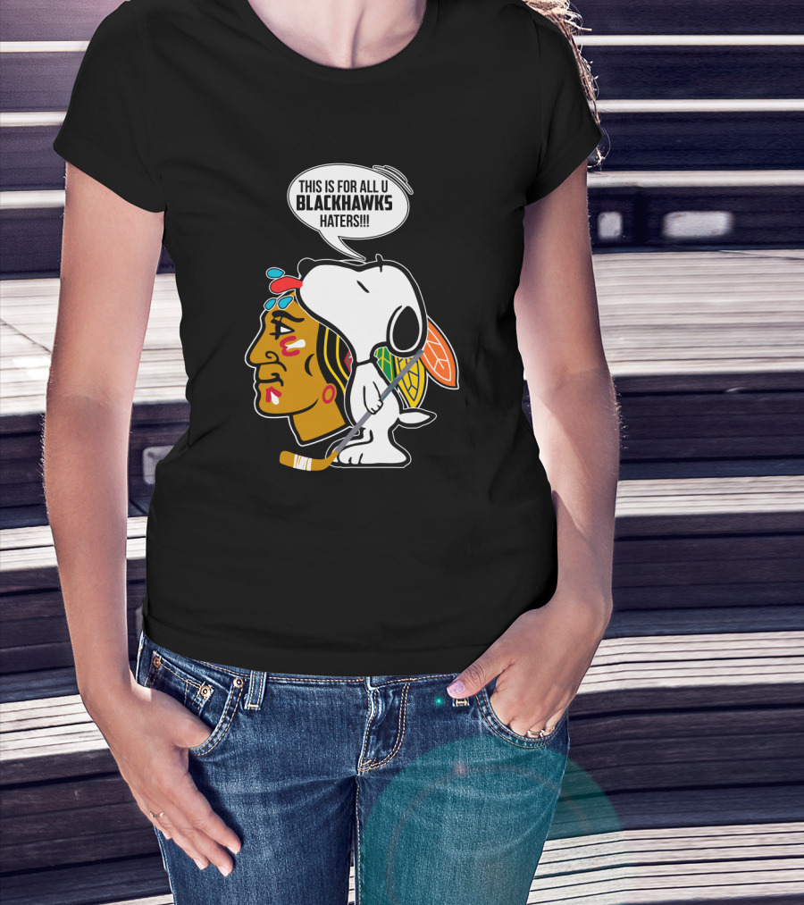 Snoopy With Chicago Blackhawks Logo And 'This Is For All U Blackhawks Haters' Speech Bubble T-Shirt