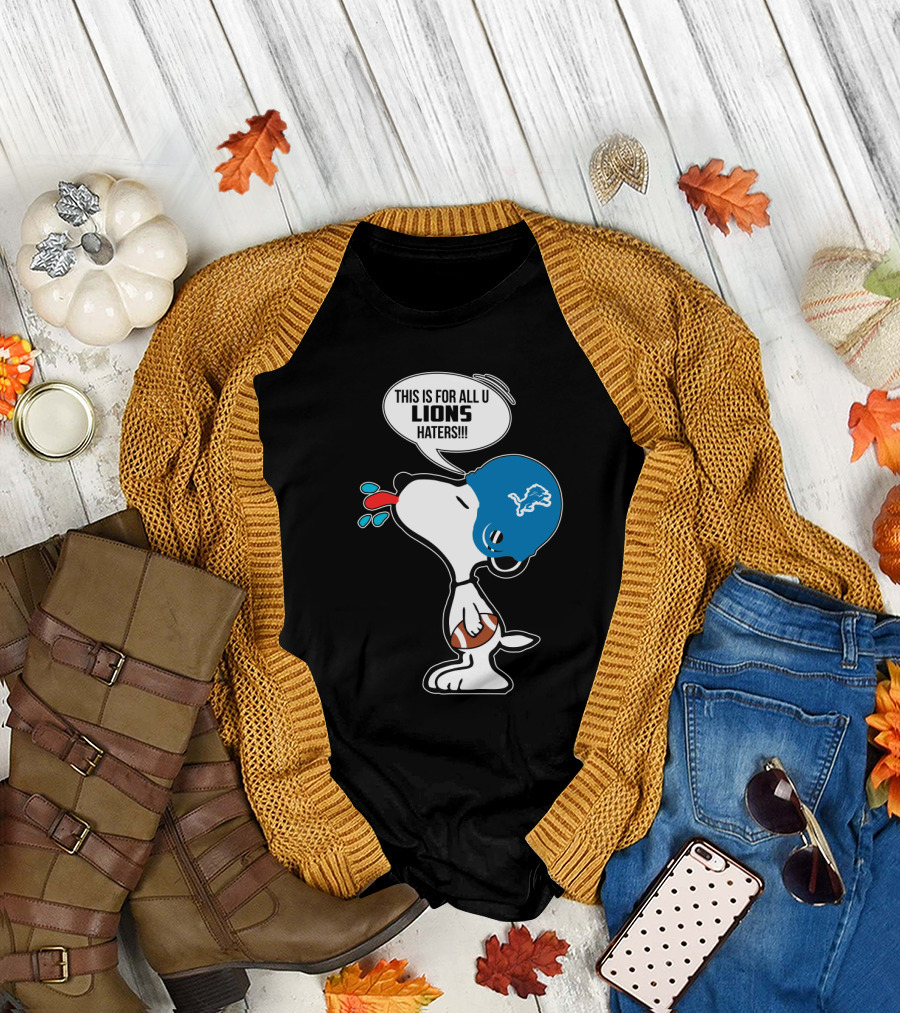 Snoopy This Is For All U Lions Haters Detroit Lions Fans T-Shirt