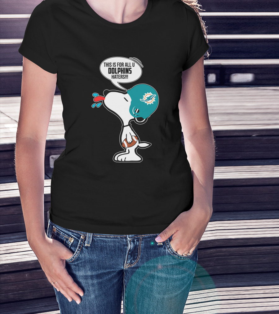 Snoopy This Is For All U Dolphins Haters Miami Dolphins Fans T-Shirt