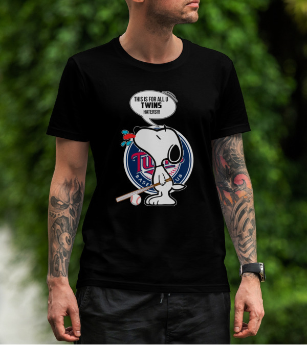 Snoopy With Baseball Bat And Minnesota Twins Logo Saying This Is For All U Twins Haters T-Shirt