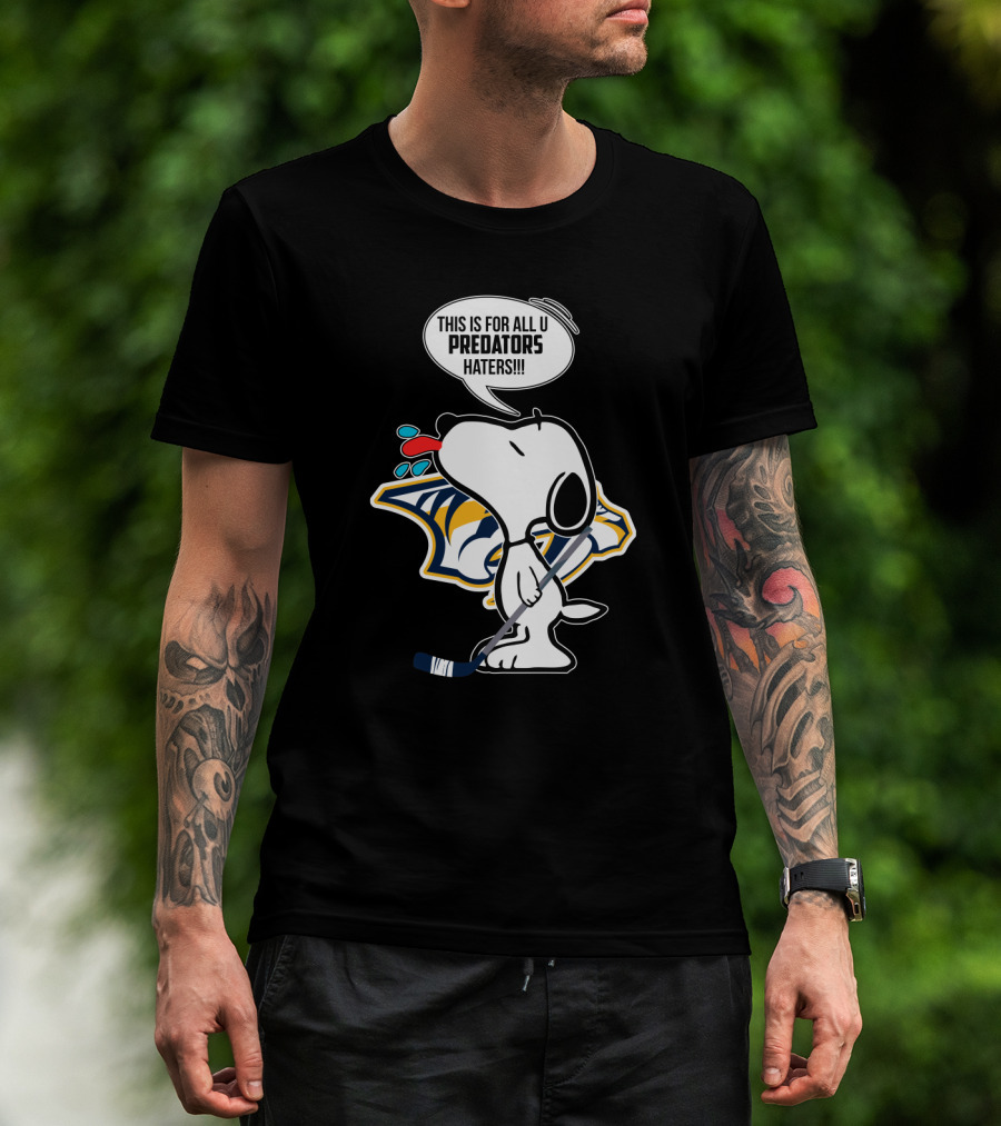 Snoopy Standing Proud With Nashville Predators Logo And Statement For Haters T-Shirt
