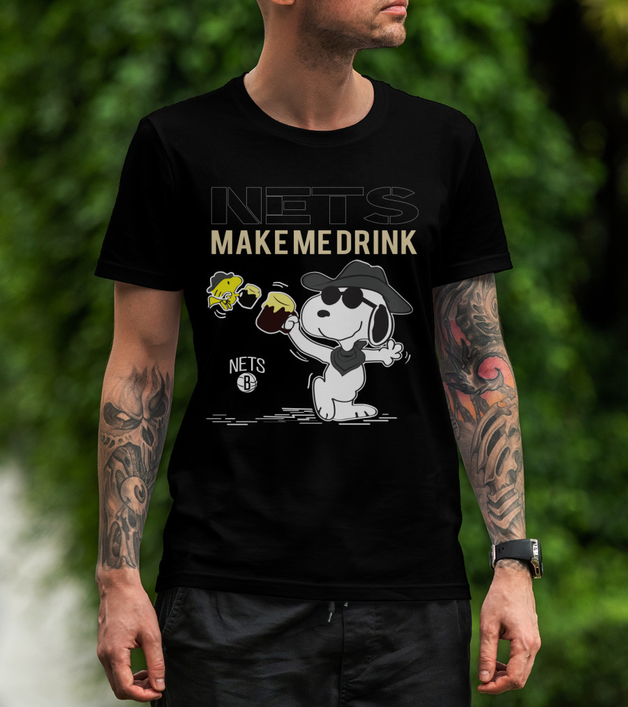 Nets Make Me Drink Snoopy Brooklyn Nets Fans T-Shirt