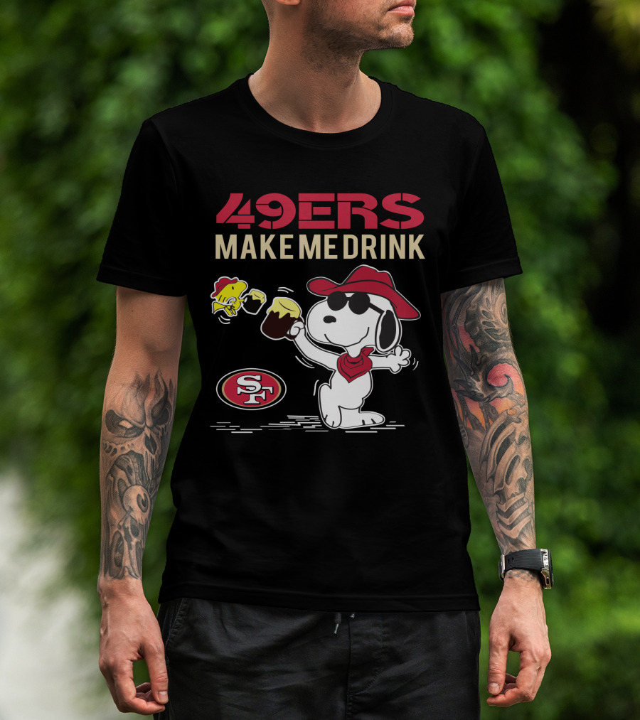 49ers Make Me Drink Snoopy Sf Football Fan Gear T-Shirt