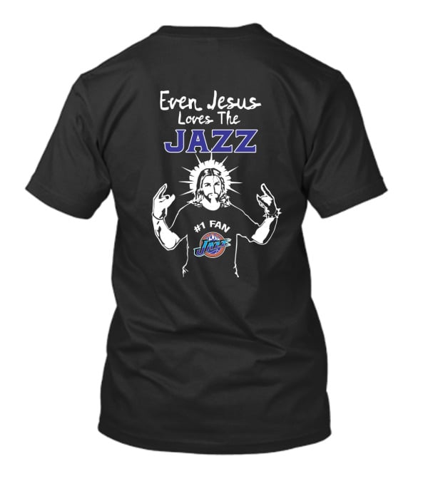 Even Jesus Loves The Jazz #1 Fan T-Shirt
