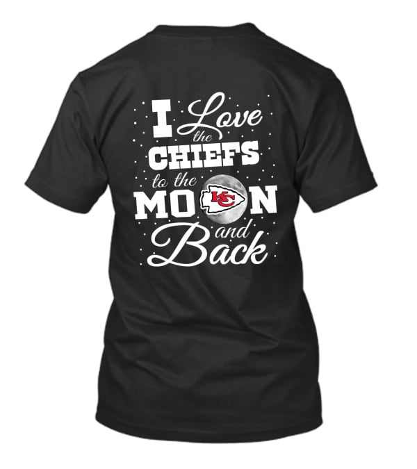 I Love The Chiefs To The Moon And Back Kansas City Chiefs T-Shirt