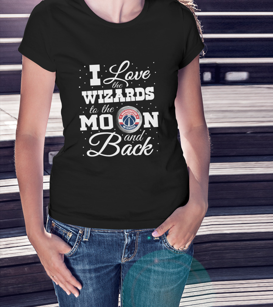 I Love The Washington Wizards To The Moon And Back Washington Wizards T-Shirt