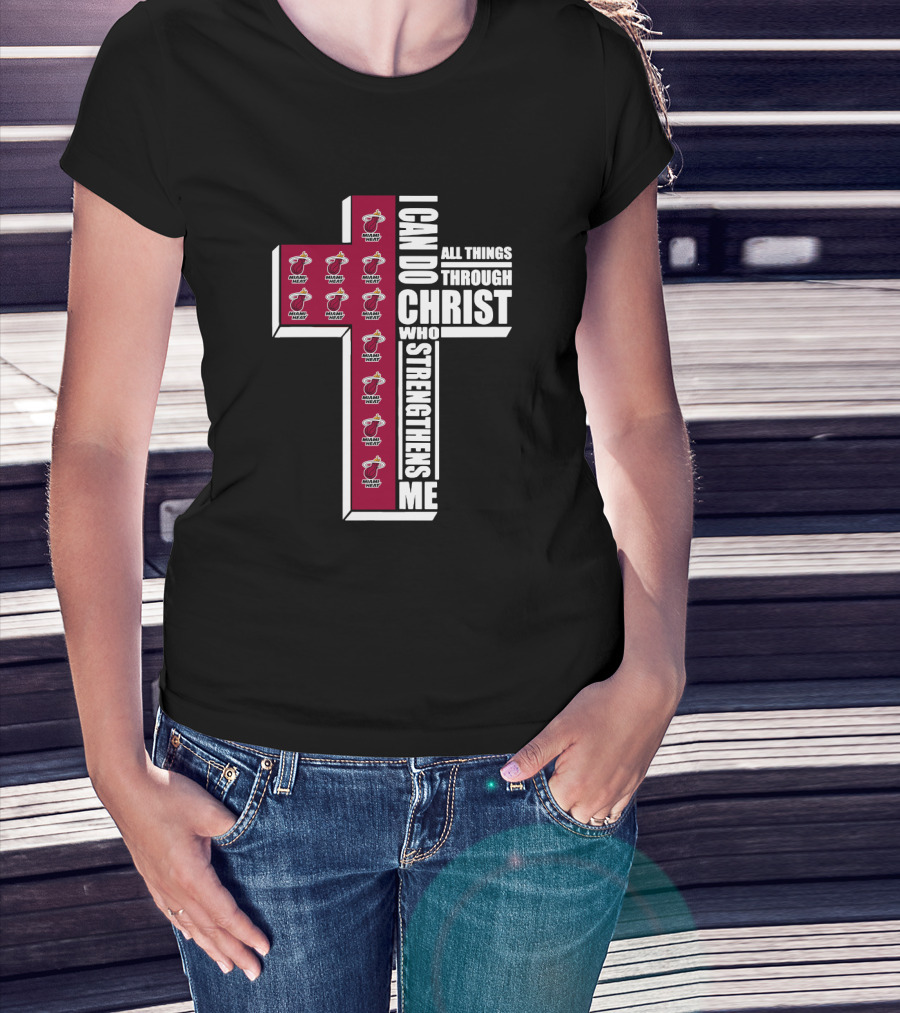 Miami Heat I Can Do All Things Through Christ Who Strengthens Me T-Shirt
