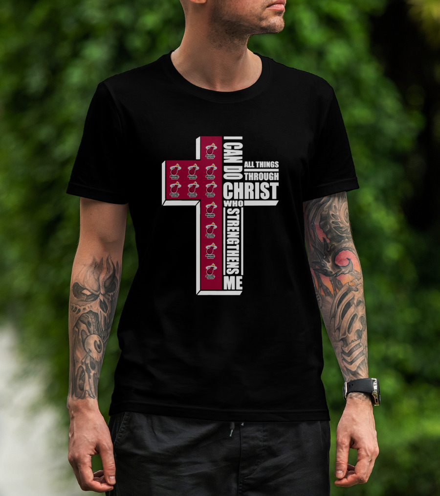 Miami Heat I Can Do All Things Through Christ Who Strengthens Me T-Shirt
