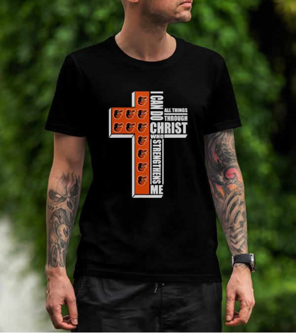 I Can Do All Things Through Christ Who Strengthens Me Baltimore Orioles Cross T-Shirt