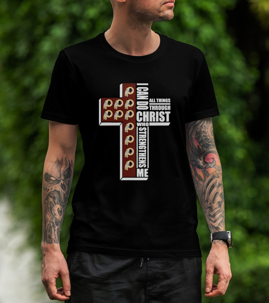 I Can Do All Things Through Christ Cross Design With Redskins Logos T-Shirt