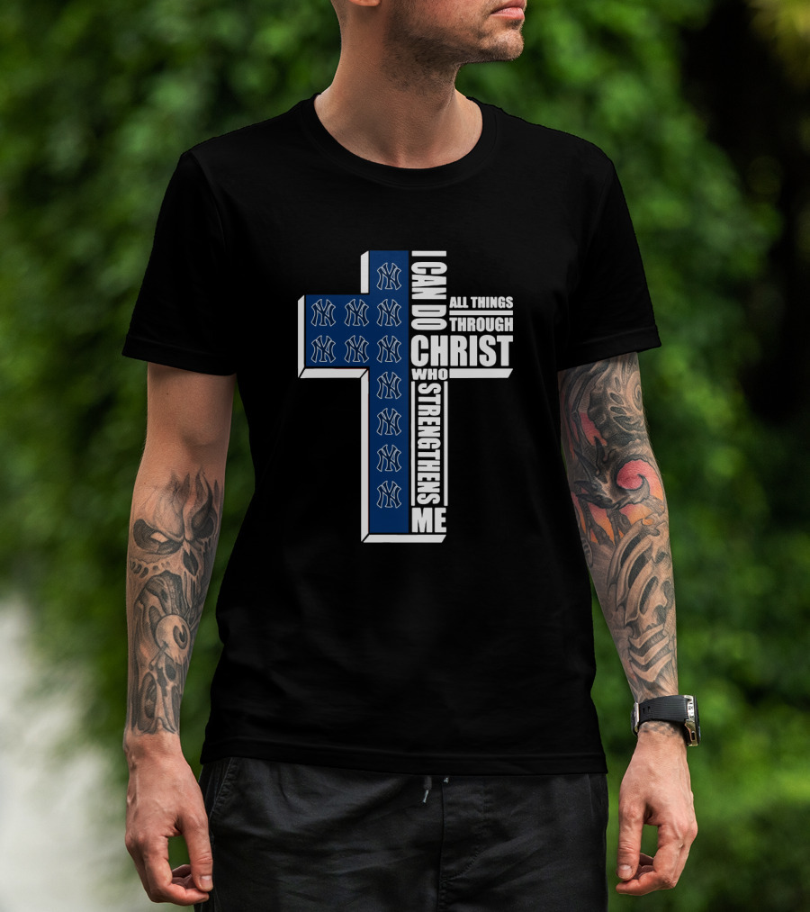 I Can Do All Things Through Christ Who Strengthens Me Yankees Cross T-Shirt