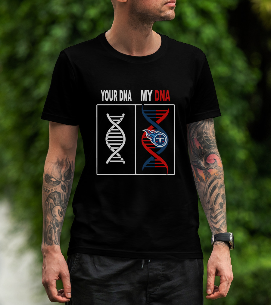 Your Dna My Dna Tennessee Titans Fan Support T-Shirt