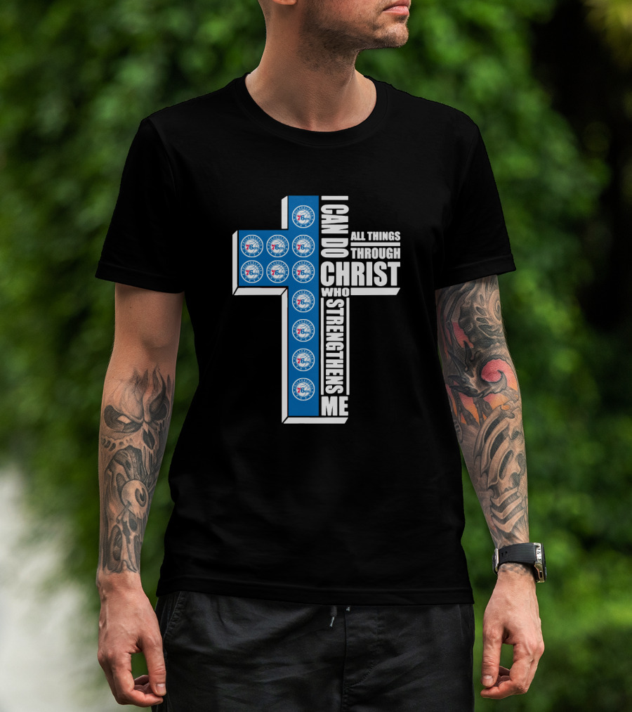 76ers I Can Do All Things Through Christ Who Strengthens Me T-Shirt