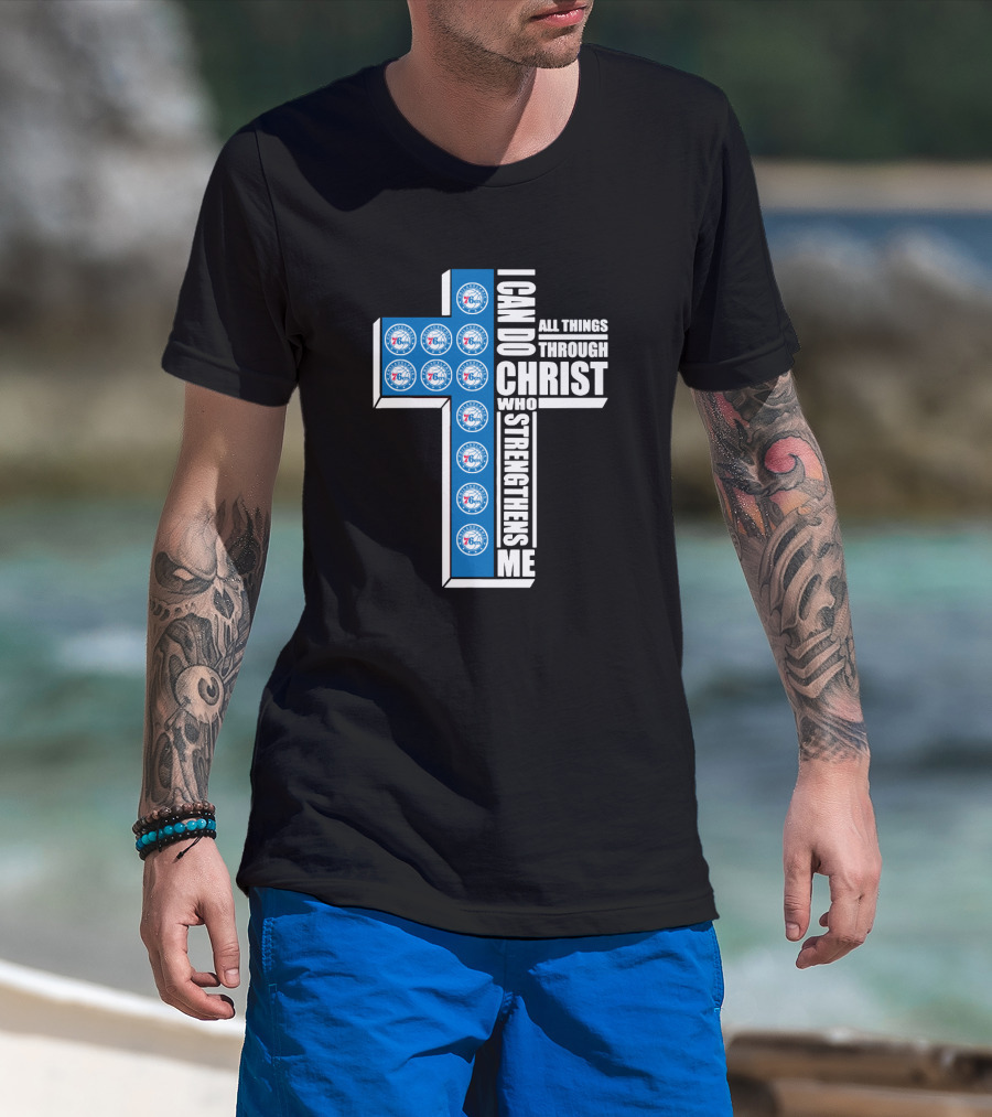 76ers I Can Do All Things Through Christ Who Strengthens Me T-Shirt