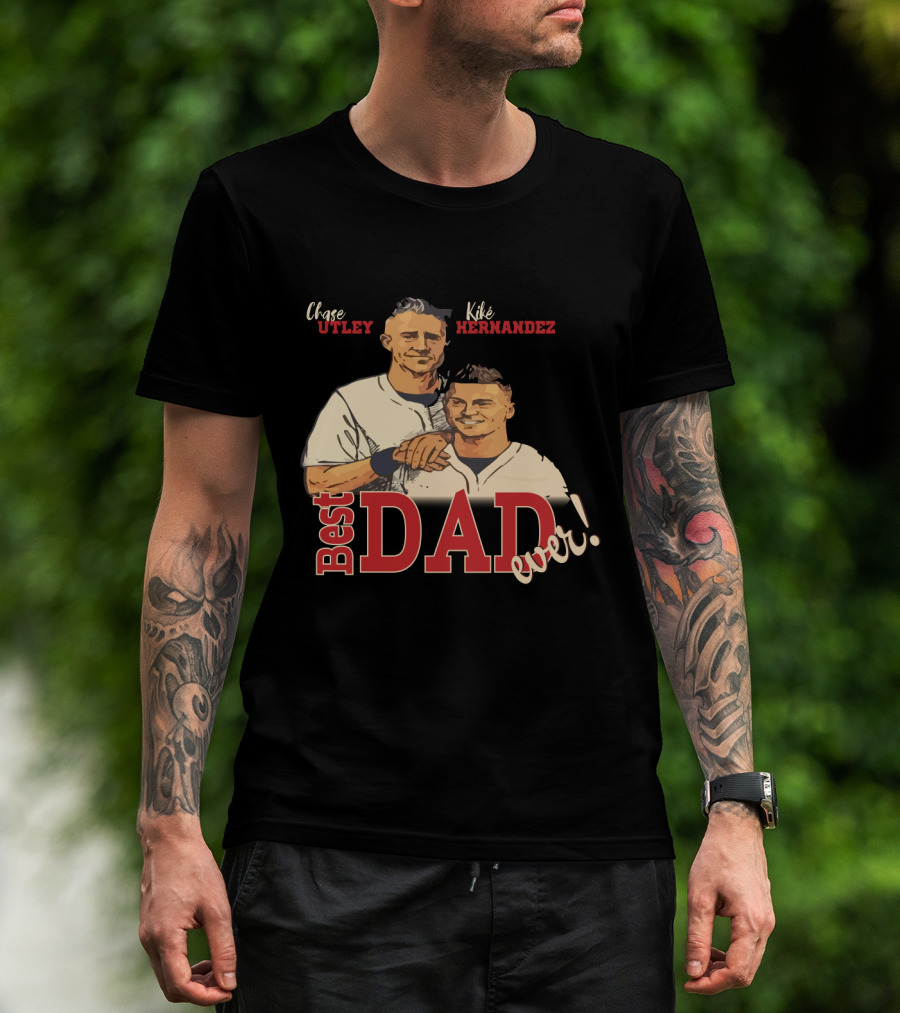 Best Dad Ever Chase Utley Kiké Hernandez Dodgers Fan T-Shirt