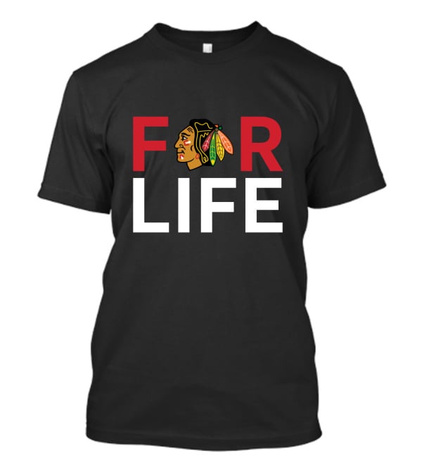 For Life Chicago Blackhawks Fans T-Shirt