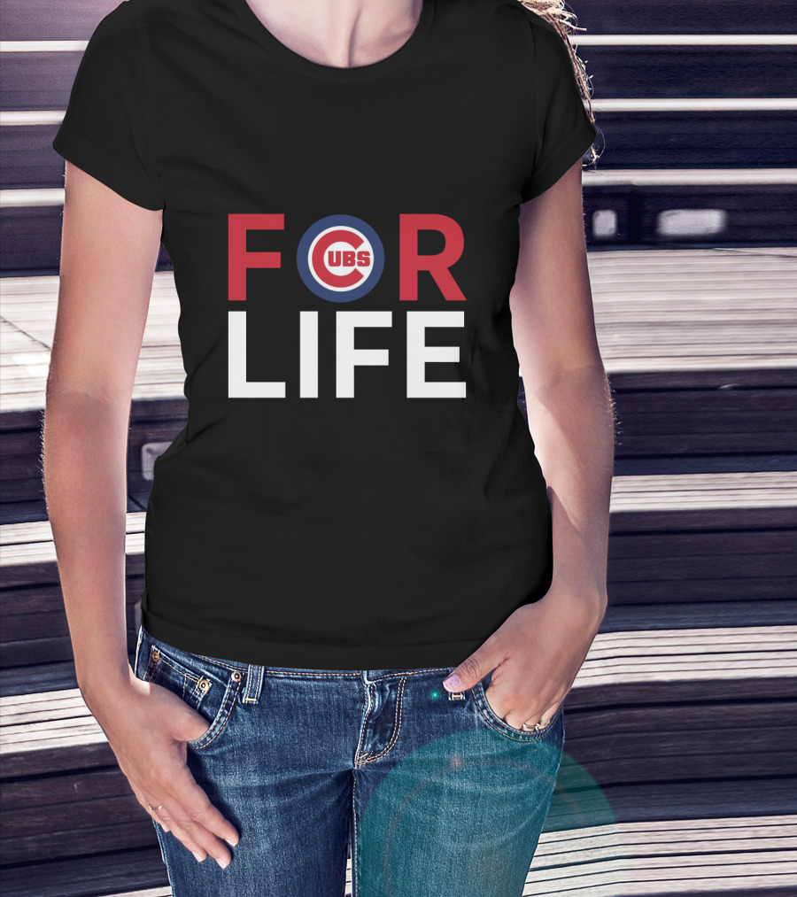 For Life Cubs Fans T-Shirt