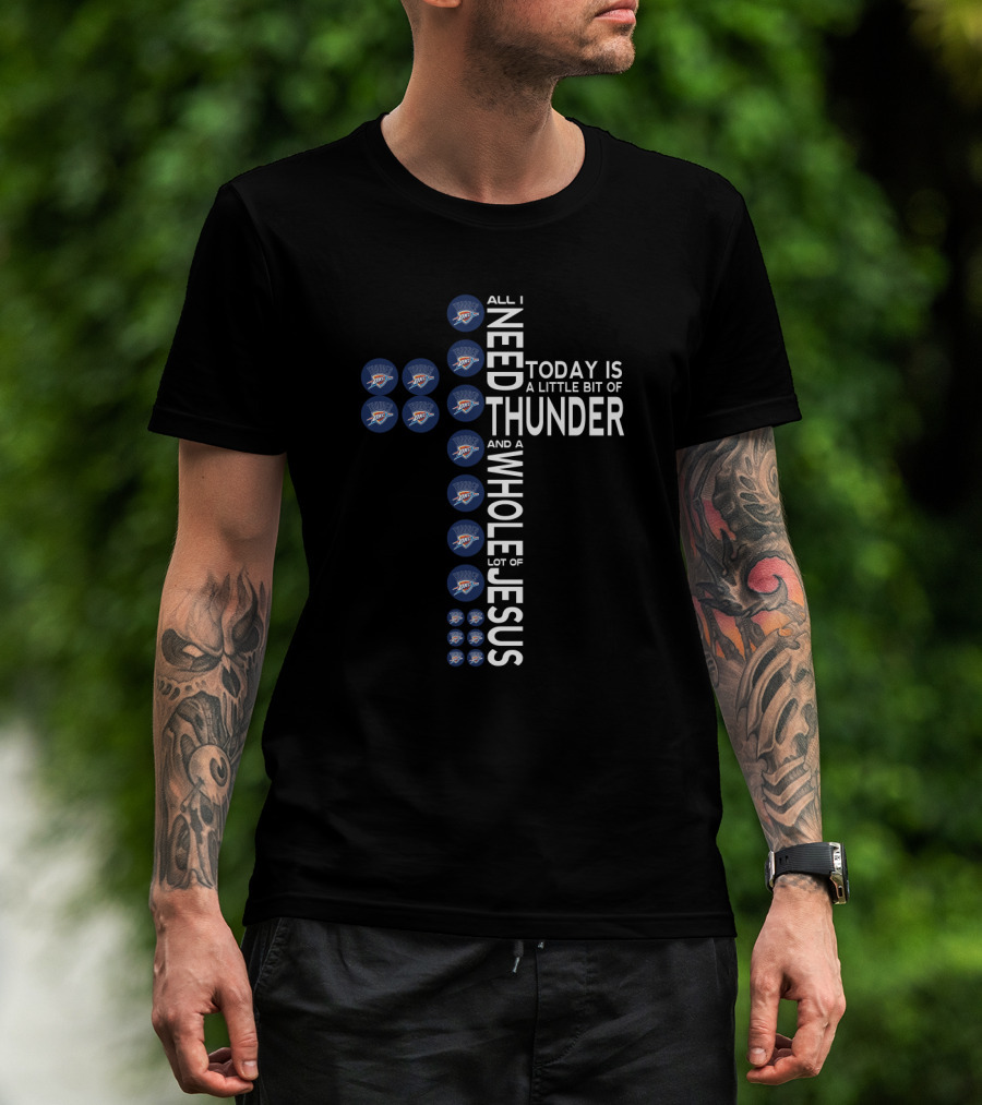 All I Need Today Is A Little Bit Of Thunder And A Whole Lot Of Jesus Fans T-Shirt