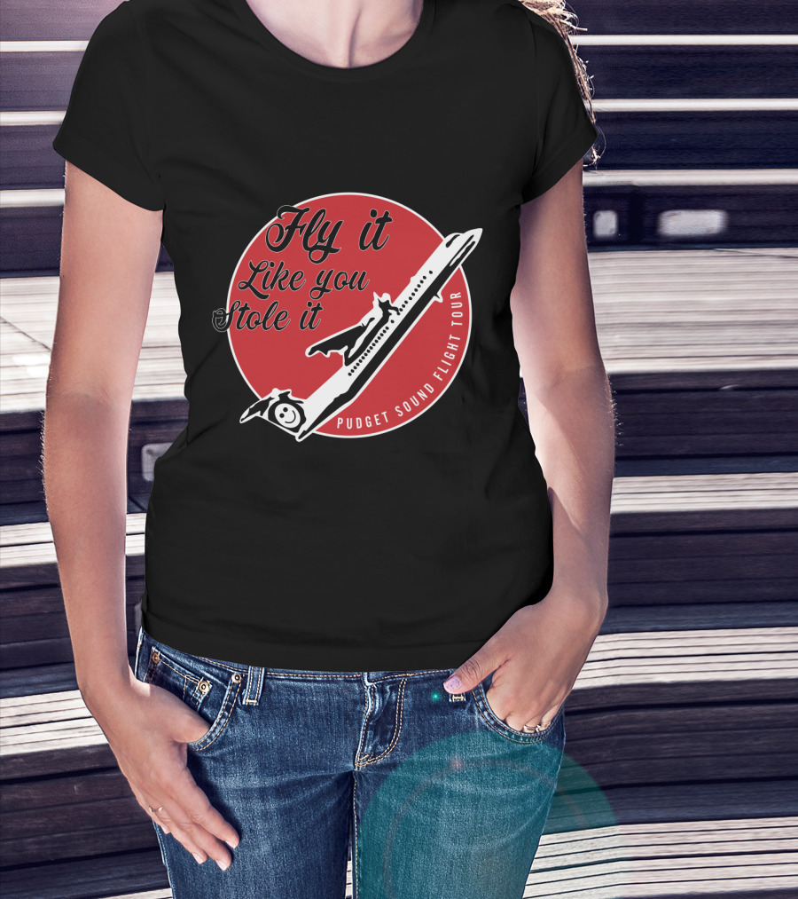 Fly It Like You Stole It Puget Sound Flight Tour Airplane T-Shirt