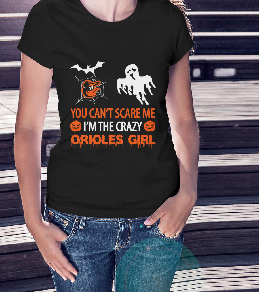You Can't Scare Me I'm The Crazy Orioles Girl Halloween T-Shirt