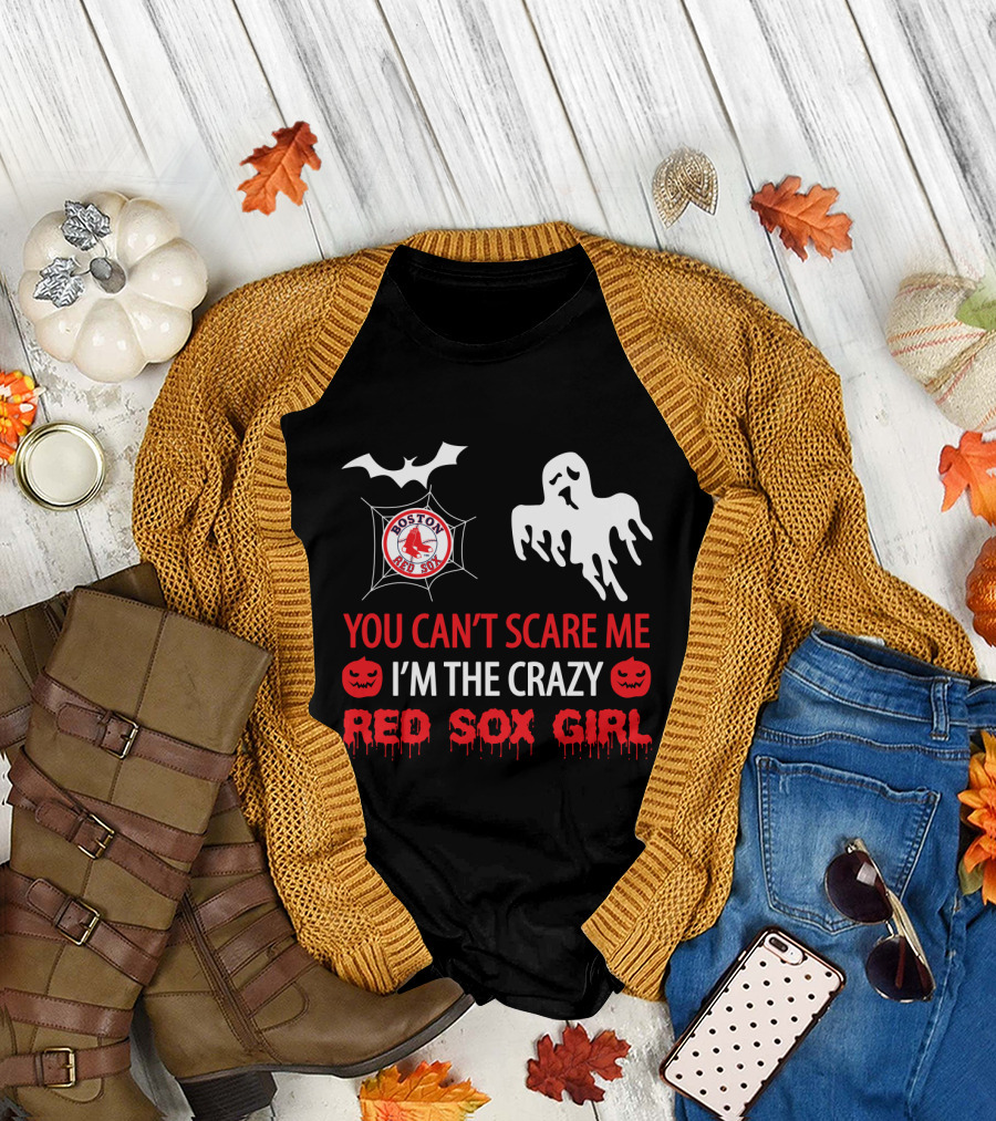 You Can't Scare Me I'm The Crazy Red Sox Girl Boston Halloween T-Shirt